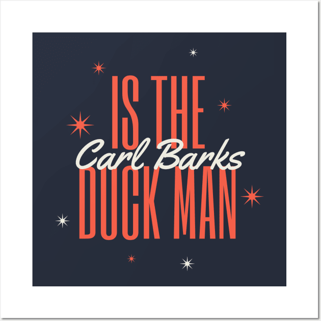 Carl Barks is the Duck Man Wall Art by Amores Patos 